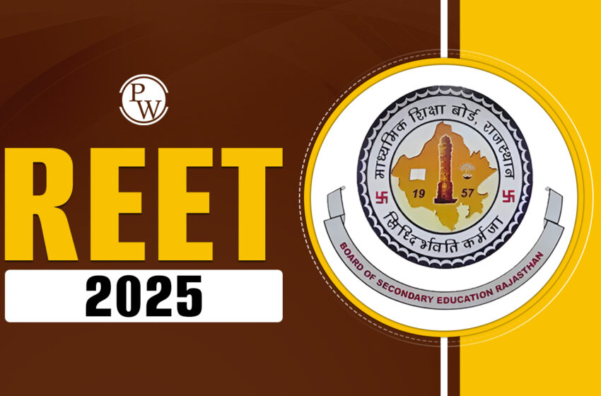 REET Exam 2025: Details on Exam, Criteria, Importance, Admit Card Download Process, and Syllabus.