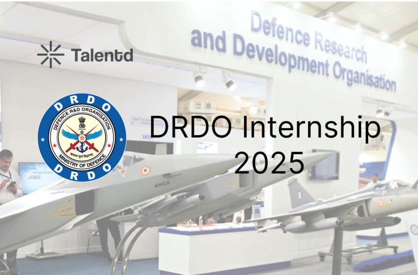 DRDO Internship 2025: Details on the Internship, Its Importance, How and Where to Apply?