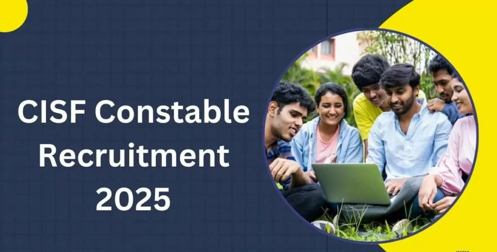 CISF Constable Recruitment 2025 : 1161 पदों के लिए अधिसूचना जारी, आवेदन प्रक्रिया आज से शुरू।