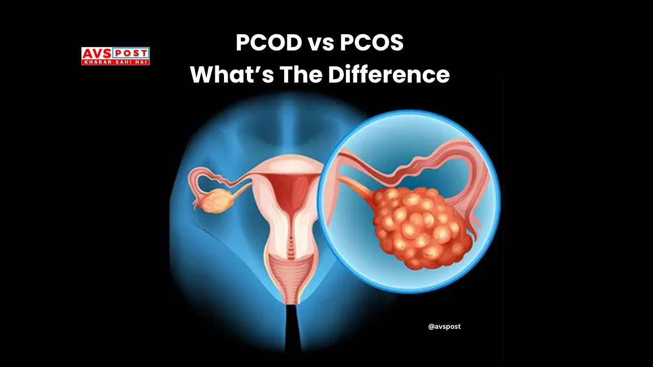 PCOS and PCOD