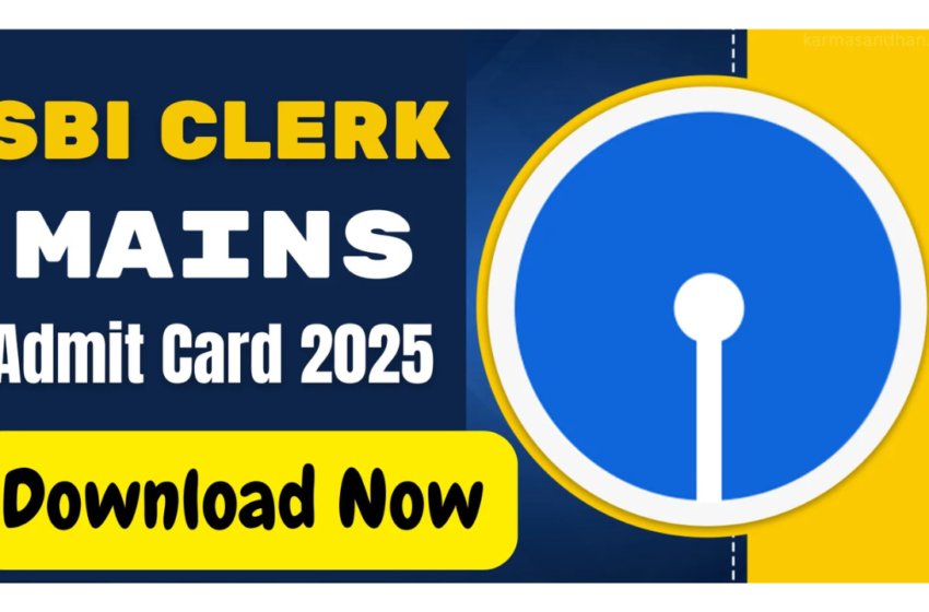 SBI Clerk Mains Admit Card 2025