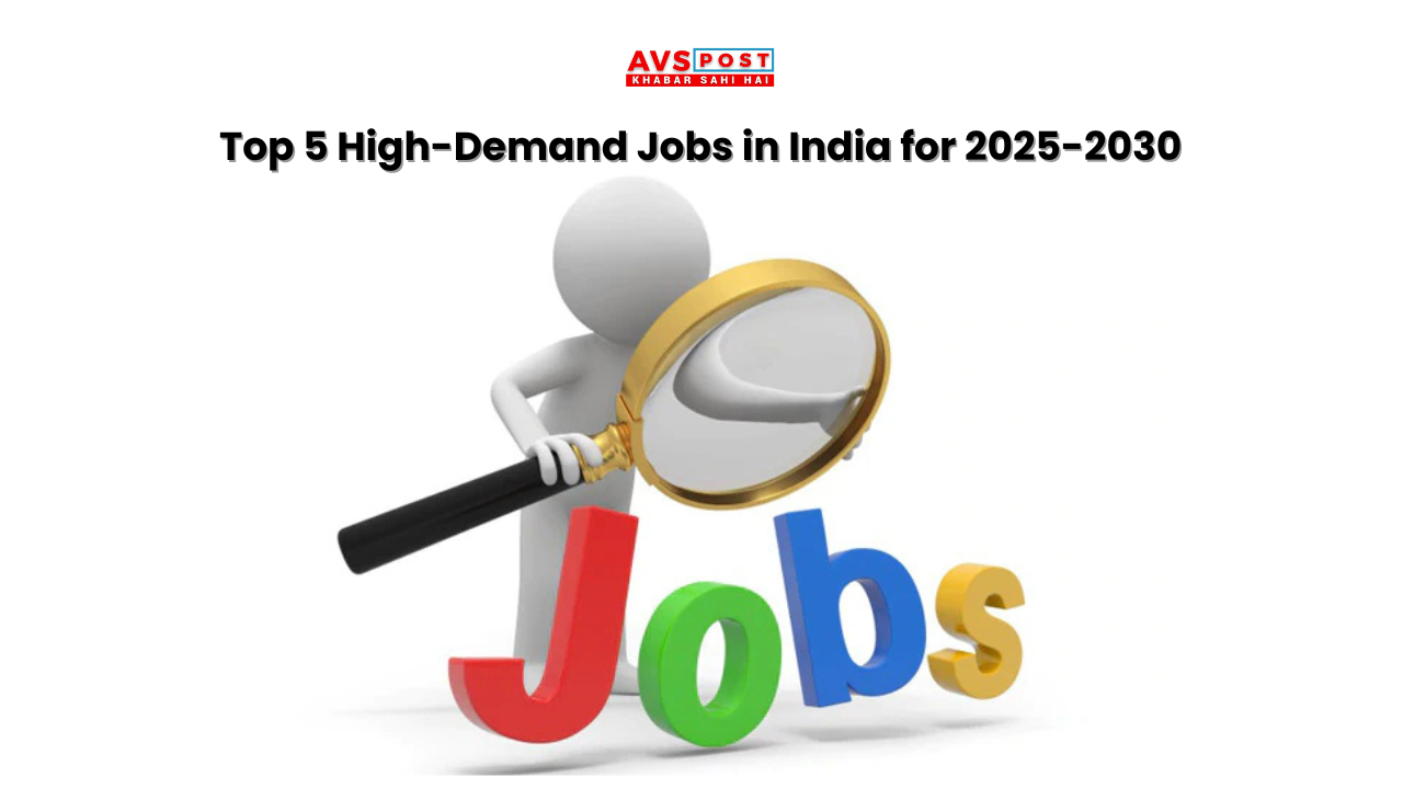 Top 5 High-Demand Jobs in India for 2025-2030