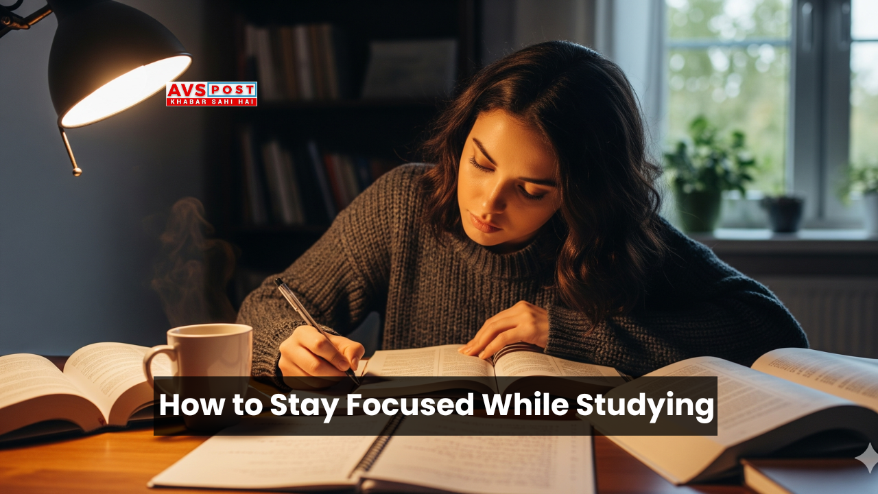 How to Stay Focused While Studying