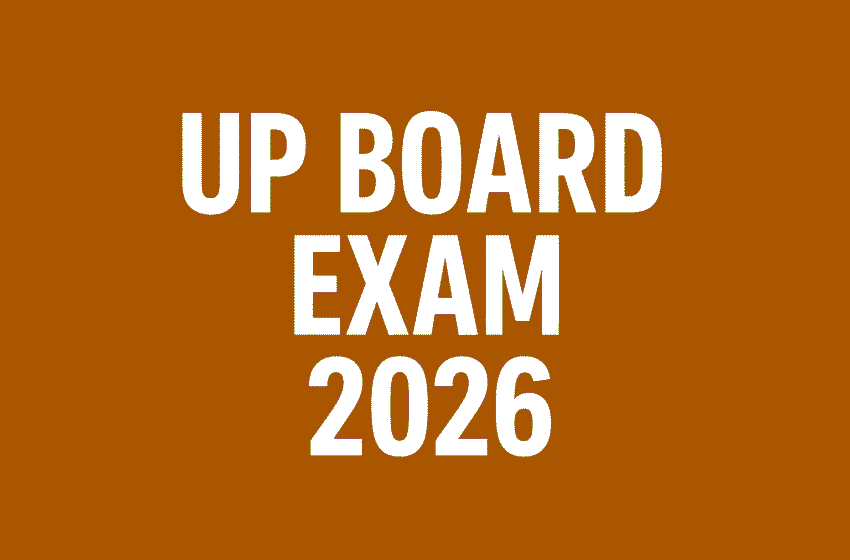 UP Board Exam 2026 : Your Complete Guide to Dates, Schedule, and Preparation Tips