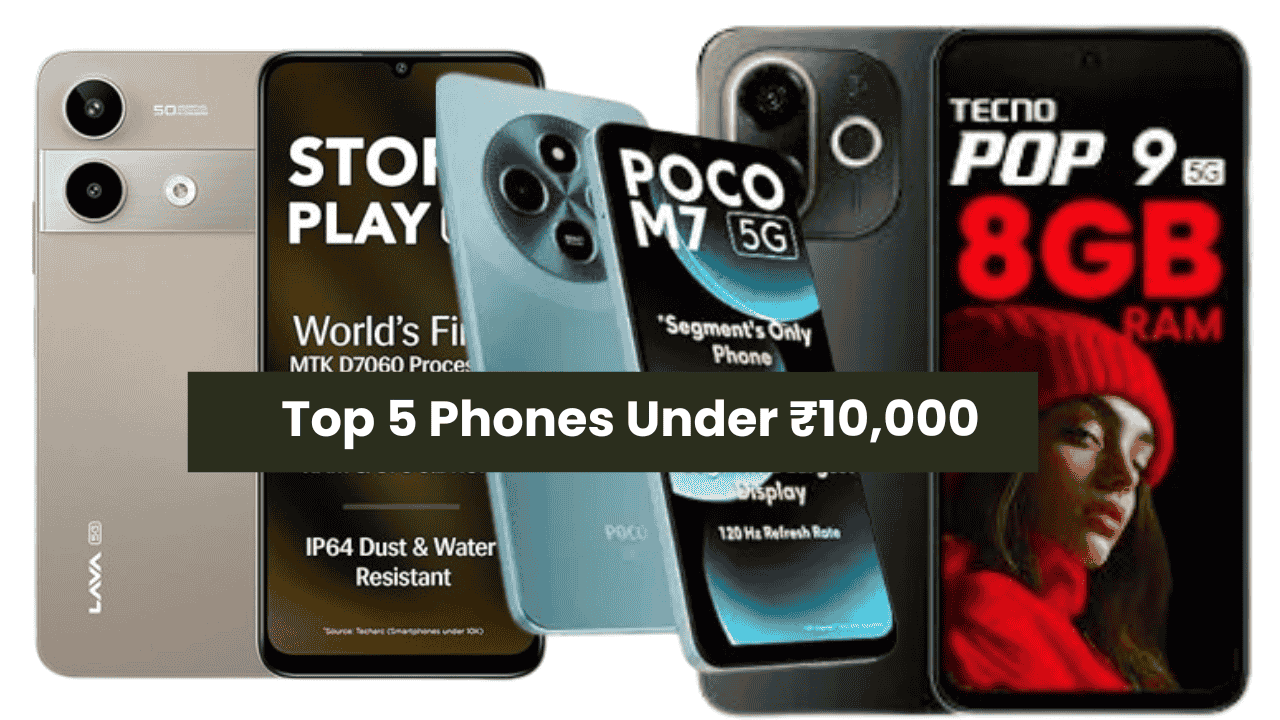 Top 5 Phones Under 10000