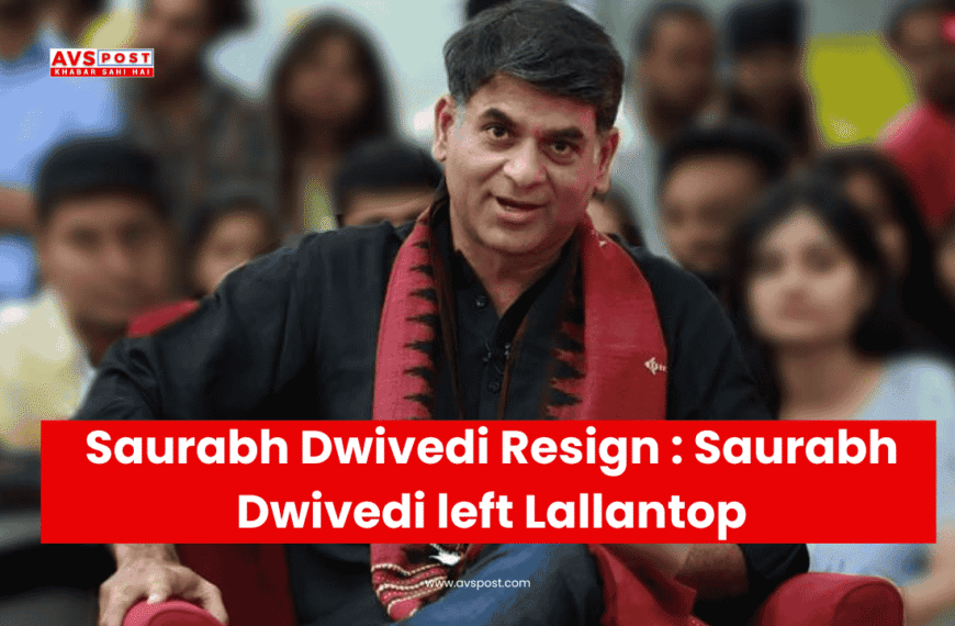 Saurabh Dwivedi Resign : Saurabh Dwivedi left Lallantop
