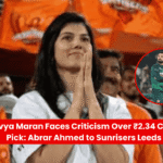 Kavya Maran Faces Criticism Over ₹2.34 Crore Pick: Abrar Ahmed to Sunrisers Leeds