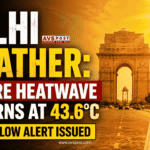 Delhi Weather : Severe Heatwave Returns with 43.6°C Temperature