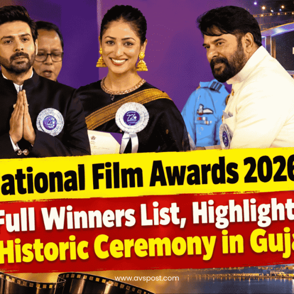 National Film Awards 2026 : Full Winners List, Highlights & Historic Ceremony in Gujarat