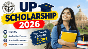 UP Scholarship 2026 : योग्यता, अंतिम तिथि, आवेदन प्रक्रिया और पूरी जानकारी